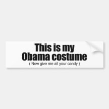 This is my Obama costume now give me all your cand Bumper Sticker