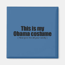 This is my Obama costume now give me all your cand Magnet