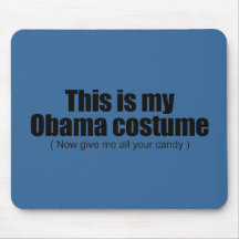 This is my Obama costume now give me all your cand Mousepad