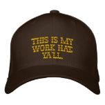 THIS IS MY WORK HAT, YA'LL. embroidered hats