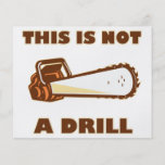 this Is Not A Drill Chainsaw Flyers