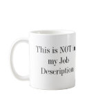 This is NOT in my Job Description Mugs