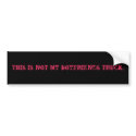 This is not my boyfriends truck. bumper stickers