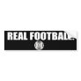 This is real football bumper sticker