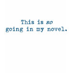 "This is So going in my novel" baby doll tee t-shirts