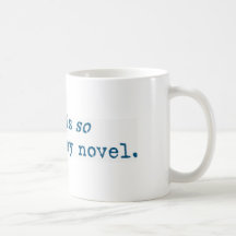This is SO going in my novel mug