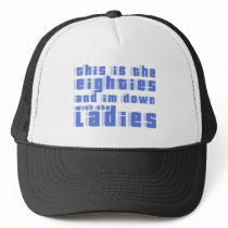 this is the 80s and im down with the ladies hats