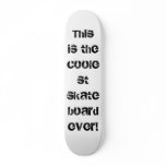 This is the coolest skateboard ever!