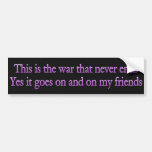 This is the war that never ends bumper stickers
