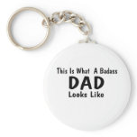 This Is What A Badass Dad Looks Like Key Chains