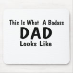This Is What A Badass Dad Looks Like mousepads