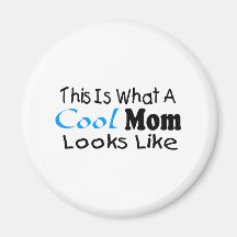 This Is What A Cool Mum Looks Like (2) Magnet