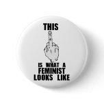 This Is What A Feminist Looks Like buttons