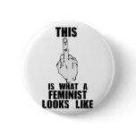 This Is What A Feminist Looks Like buttons