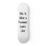 This Is What a Feminist Looks Like skateboards