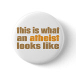 This is what an atheist looks like buttons