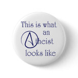 This Is What An Atheist Looks Like! Pinback Buttons