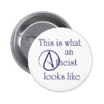 This Is What An Atheist Looks Like! Pinback Buttons