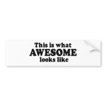 This is what Awesome looks like Bumper Sticker
