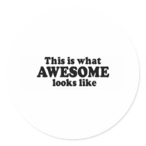 This is what Awesome looks like Stickers