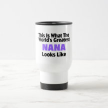 This Is What The World's Greatest Nana Looks  Like Coffee Mugs