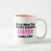 This Is What The World's Greatest Sister Looks Lik Mugs