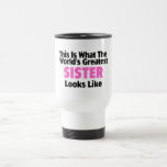 This Is What The World's Greatest Sister Looks Lik Coffee Mug
