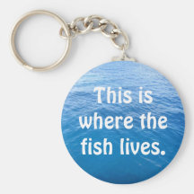 This is where the fish lives. keychains