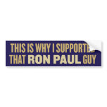This is Why I Supported Ron Paul Bumper Sticker bumper stickers