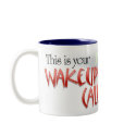 "This is your WAKEUP CALL" Nanday Mug
