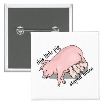 This Little Pig Stayed Home Pinback Buttons