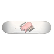 This Little Pig Stayed Home Skate Board Deck
