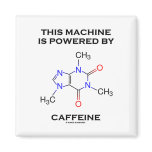This Machine Is Powered By Caffeine (Molecule) magnets