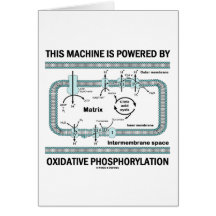 This Machine Powered By Oxidative Phosphorylation Greeting Card