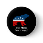 This Mama Bear is angry Pinback Button