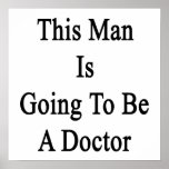 This Man Is Going To Be A Doctor Posters