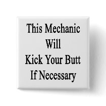 This Mechanic Will Kick Your Butt If Necessary Buttons