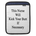 This Nurse Will Kick Your Butt If Necessary MacBook Sleeves