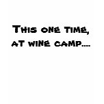 This one time, at wine camp....Travelling Vineyard t-shirts