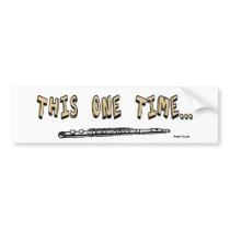 This One Time... bumper sticker
