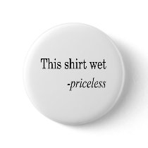 This Shirt Wet Priceless
