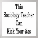 This Sociology Teacher Can Kick Your Ass Posters
