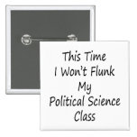 This Time I Won't Flunk My Political Science Class Pin