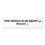 THIS VEHICLE IS CB EQUIPPEDChannel __ bumper stickers