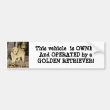 This vehicle  is OWNED And Operated by a Golden Bumper Stickers
