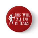 This Will All End in Tears buttons