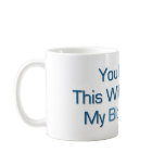 This will end up in my Blog Coffee Mug