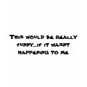 This would be really funny.... t-shirts