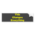 ThisChangesEverything bumper stickers