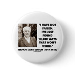 Thomas Edison Not Failed 10,000 Ways Won't Work Pinback Button